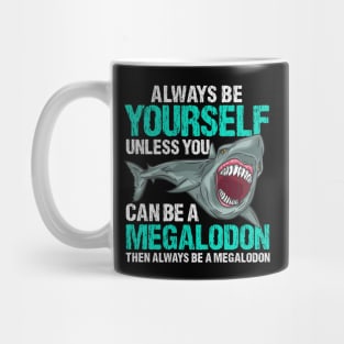 Always Be Yourself - Prehistoric Megalodon T-Shirt Mug